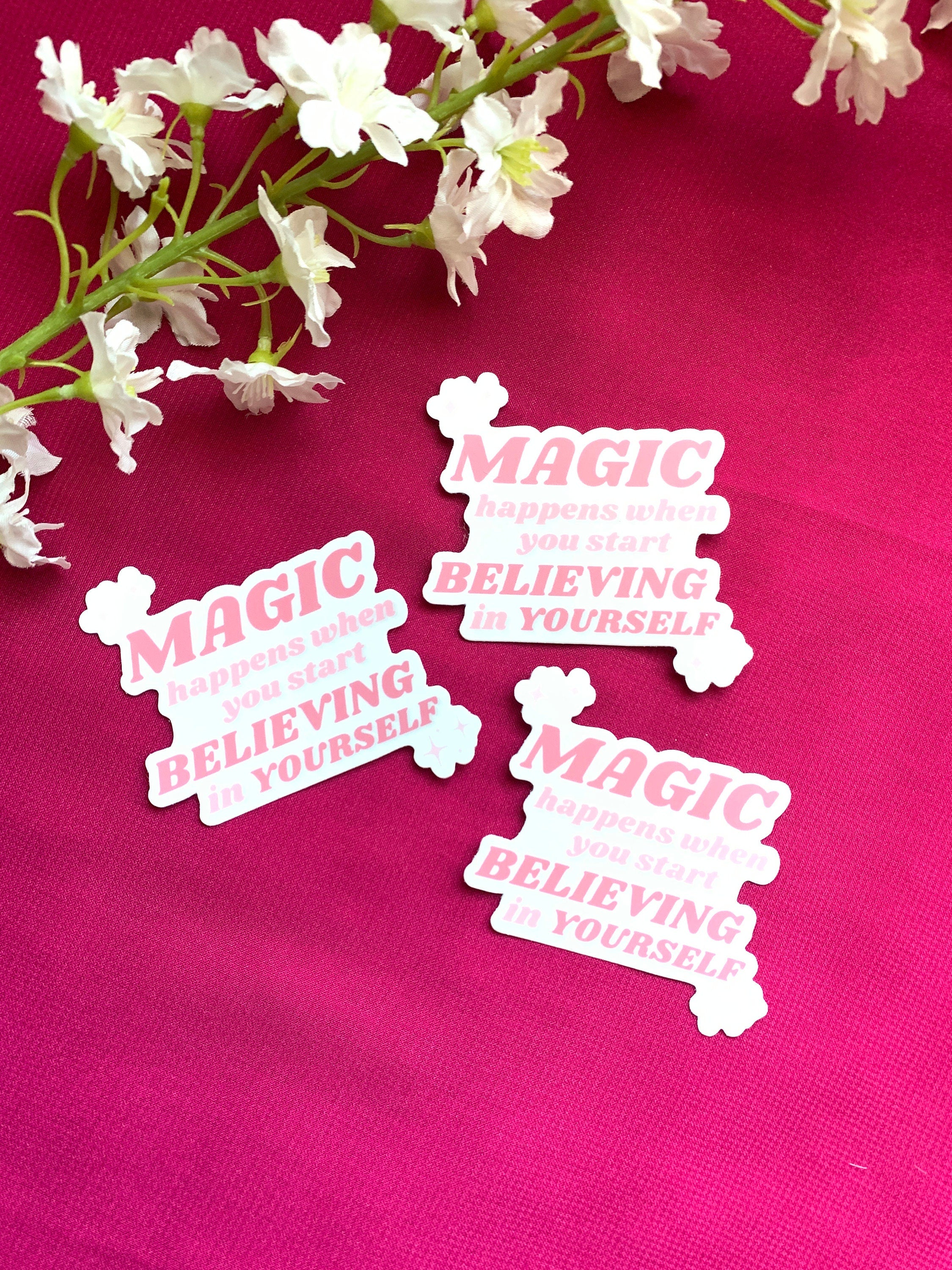 Magic Happens When You Start Believing In Yourself Matte Sticker