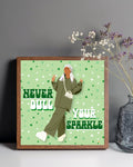 Never Dull Your Sparkle Art Print