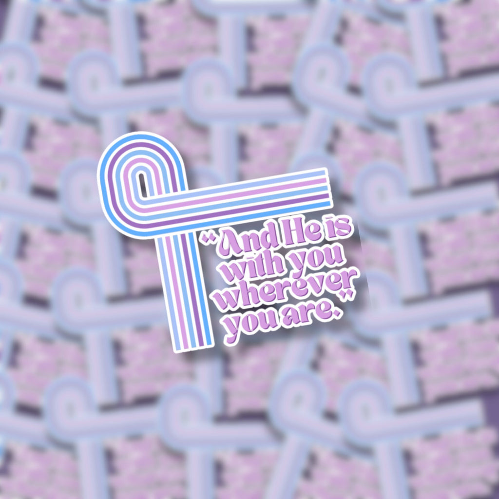 And He Is With You Wherever You Are Matte Sticker