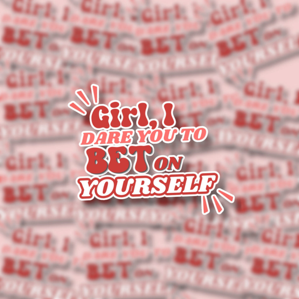 Girl, I Dare You to Bet on Yourself Matte Sticker