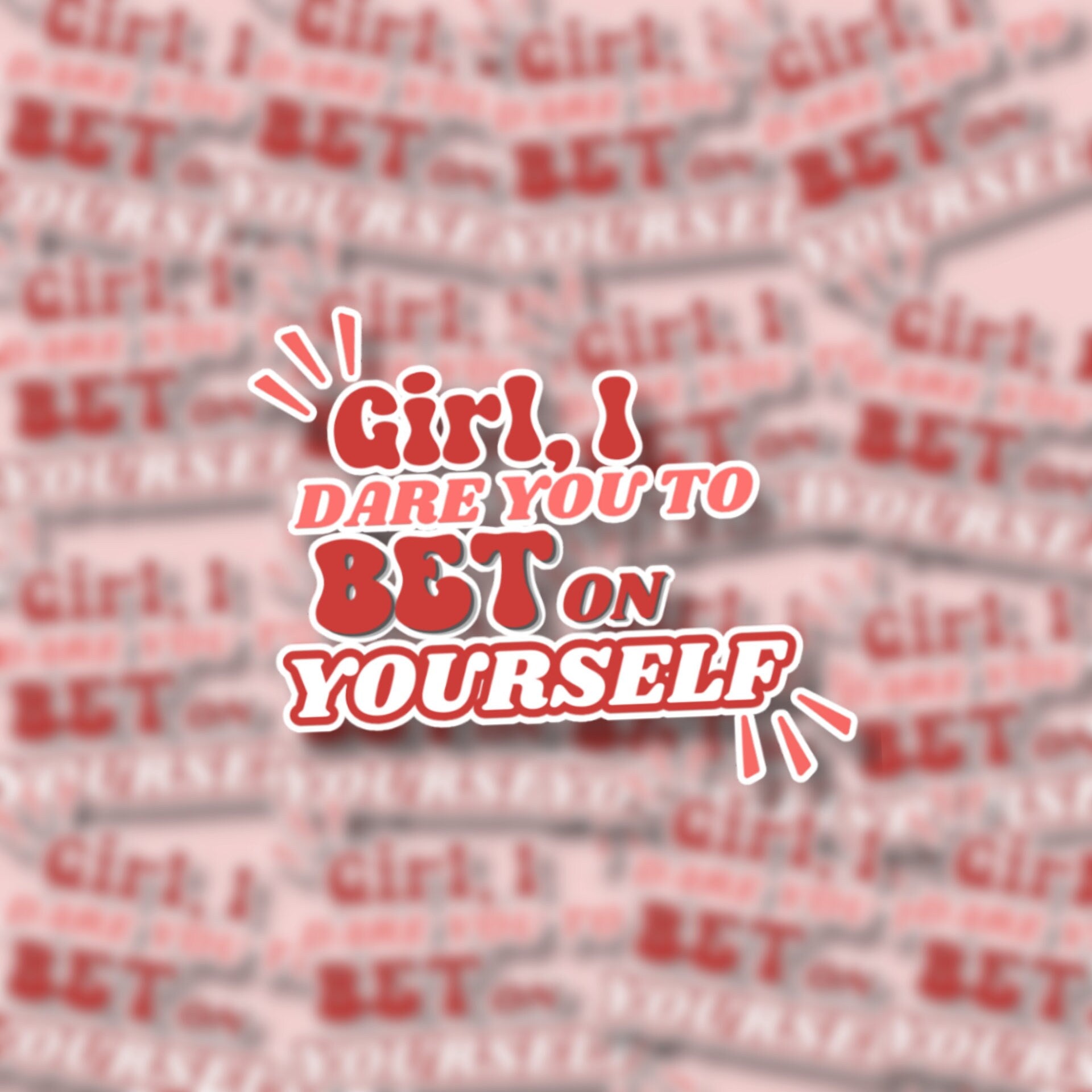 Girl, I Dare You to Bet on Yourself Matte Sticker