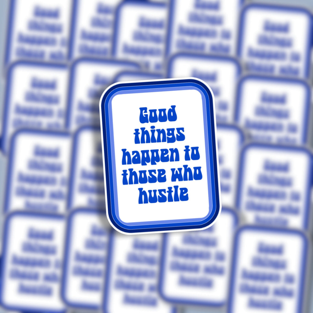 Good Things Happen To Those Who Hustle Matte Sticker