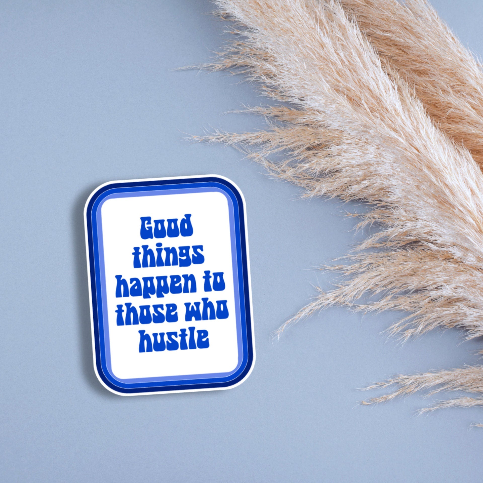Good Things Happen To Those Who Hustle Matte Sticker