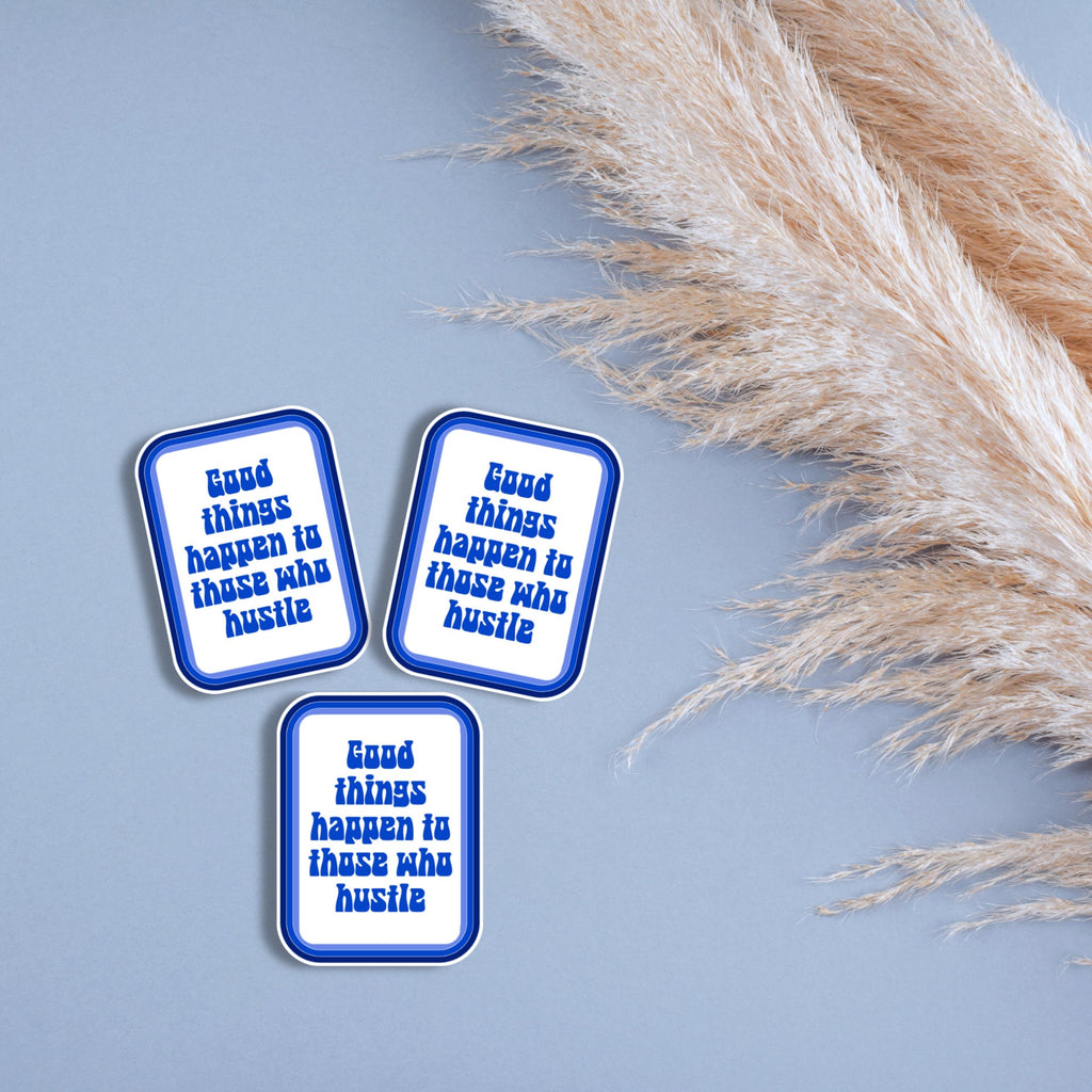 Good Things Happen To Those Who Hustle Matte Sticker